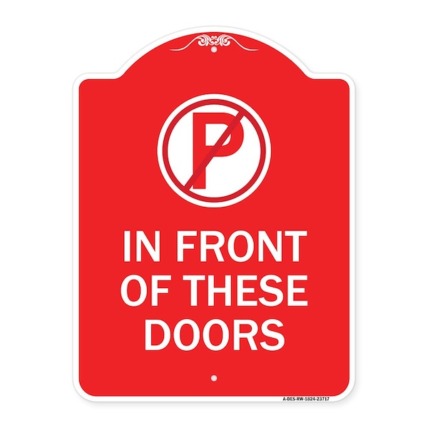 Signmission No Parking in Front of These Doors W/ Graphic, Red & White Aluminum Sign, 18" x 24", RW-1824-23717 A-DES-RW-1824-23717 - main
